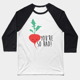 You're so Rad Baseball T-Shirt